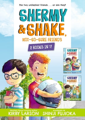 Shermy and Shake, Not-So-Sure Friends: 2 Books in 1 by Larson, Kirby