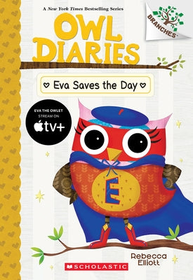 Eva Saves the Day: A Branches Book (Owl Diaries #22): Volume 22 by Elliott, Rebecca