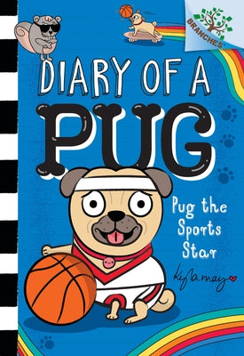 Pug the Sports Star: A Branches Book (Diary of a Pug #11): Volume 11 by May, Kyla