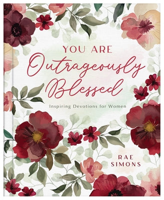 You Are Outrageously Blessed: Inspiring Devotions for Women by Simons, Rae