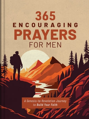 365 Encouraging Prayers for Men: A Genesis-To-Revelation Journey to Build Your Faith by Hascall, Glenn