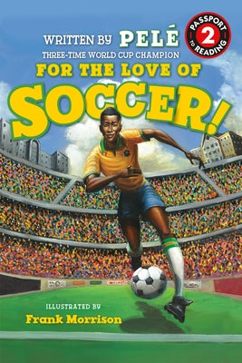 For the Love of Soccer! the Story of Pelé: Level 2 by Pel&#195;&#169;