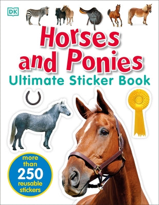 Ultimate Sticker Book: Horses and Ponies: More Than 250 Reusable Stickers by Dk