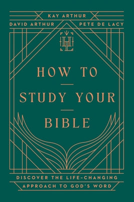 How to Study Your Bible by Arthur, Kay