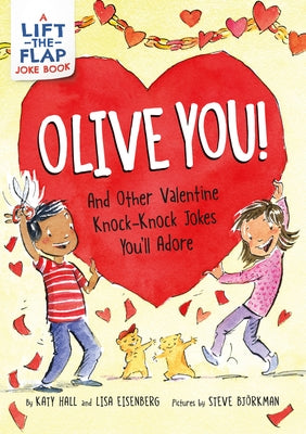 Olive You!: And Other Valentine Knock-Knock Jokes You'll Adore: A Valentine's Day Lift-The-Flap Joke Book for Kids by Hall, Katy