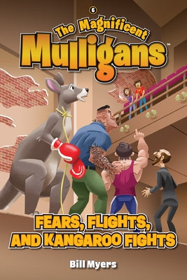 Fears, Flights, and Kangaroo Fights by Myers, Bill