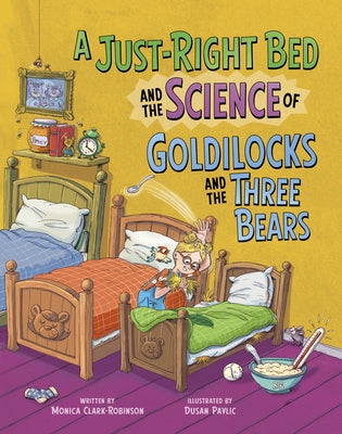 A Just-Right Bed and the Science of Goldilocks and the Three Bears by Pavlic, Dusan