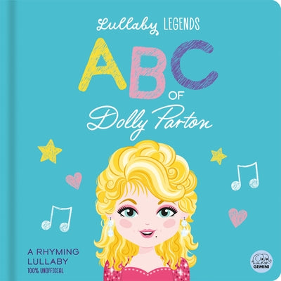 Lullaby Legends: ABC of Dolly Parton: A Rhyming Lullaby by Linn, Susie