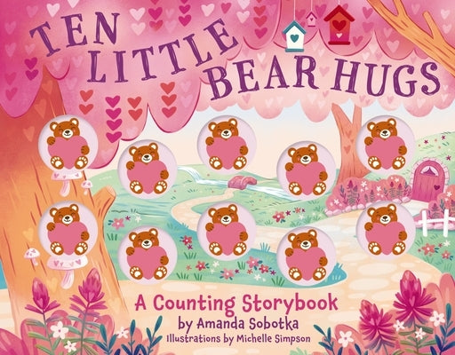 Ten Little Bear Hugs: A Counting Storybook (an Engaging Hands-On Approach to Counting) by Sobotka, Amanda