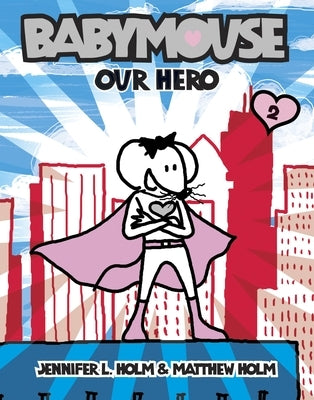 Babymouse #2: Our Hero by Holm, Jennifer L.