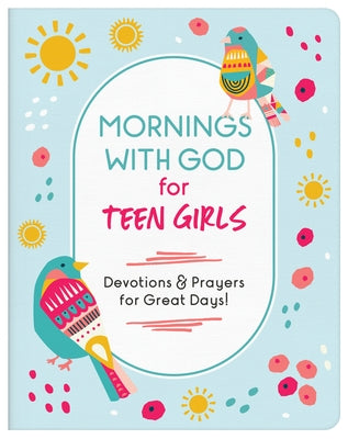 Mornings with God for Teen Girls: Devotions and Prayers for Great Days! by Parrish, Marilee