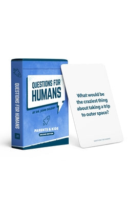 Questions for Humans: Parents & Kids Second Edition by Delony, John