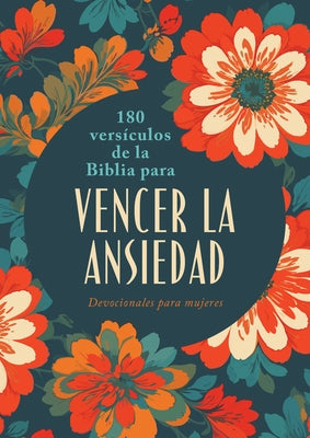 180 VersÃ­culos de la Biblia Para Vencer La Ansiedad: Devocionales Para Mujeres by Scott, Carey