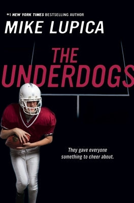 The Underdogs by Lupica, Mike