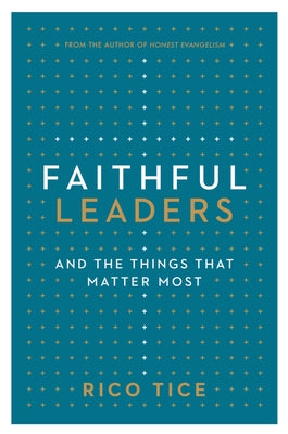 Faithful Leaders: And the Things That Matter Most by Tice, Rico