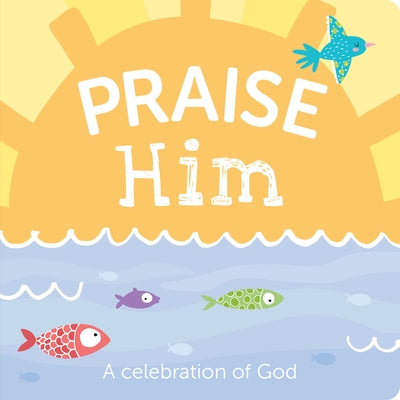 Praise Him: A Celebration of God by 7. Cats Press