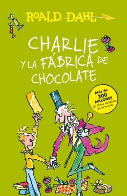 Charlie Y La Fábrica de Chocolate / Charlie and the Chocolate Factory = Charlie and the Chocolate Factory by Dahl, Roald