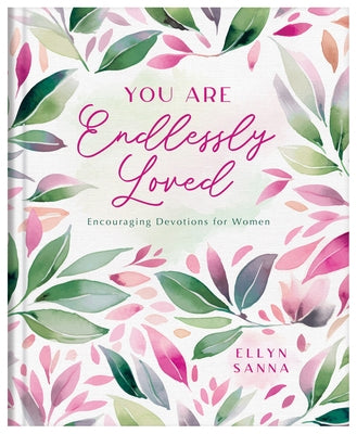 You Are Endlessly Loved: Encouraging Devotions for Women by Simons, Rae