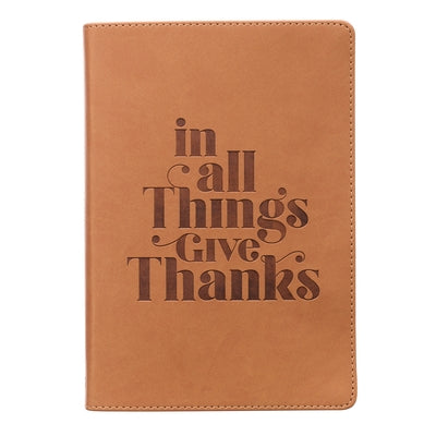 With Love Classic Journal in All Things Give Thanks Inspirational Notebook W/Ribbon Marker, Faux Leather Flexcover, 336 Lined Pages [Leather Bound] wi by Christian Art Gifts