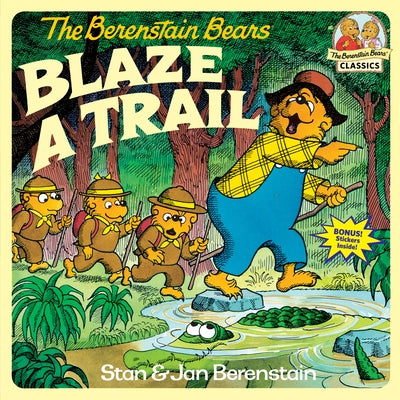 The Berenstain Bears Blaze a Trail by Berenstain, Stan