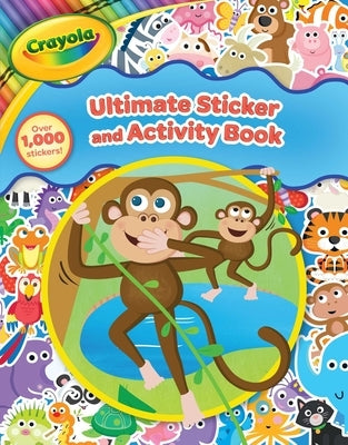 Crayola: Ultimate Sticker and Activity Book (a Crayola Coloring Sticker Activity Book for Kids with Over 1000 Stickers) by Buzzpop