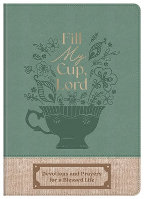 Fill My Cup, Lord: Devotions and Prayers for a Blessed Life by Maltese, Donna K.