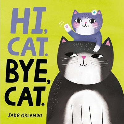Hi, Cat. Bye, Cat. by Orlando, Jade