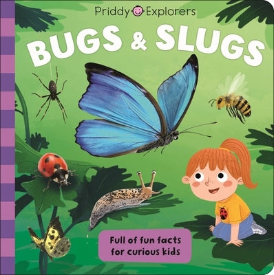 Priddy Explorers: Bugs and Slugs by Priddy, Roger