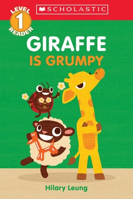 Giraffe Is Grumpy (Scholastic Reader, Level 1) by Leung, Hilary