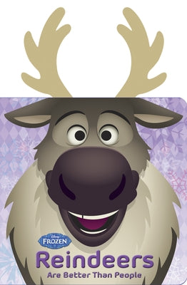 Frozen: Reindeers Are Better Than People by Disney Books