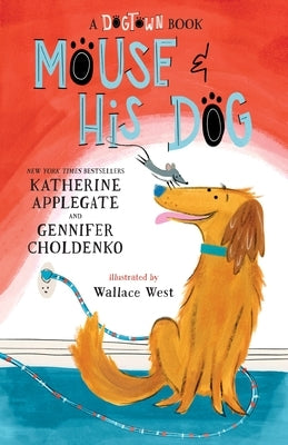 Mouse and His Dog: A Dogtown Book by Applegate, Katherine