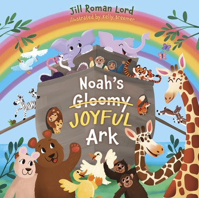 Noah's Gloomy Joyful Ark by Lord, Jill Roman