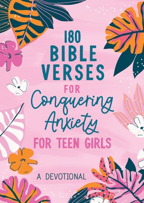 180 Bible Verses for Conquering Anxiety for Teen Girls: A Devotional by Brumbaugh Green, Renae