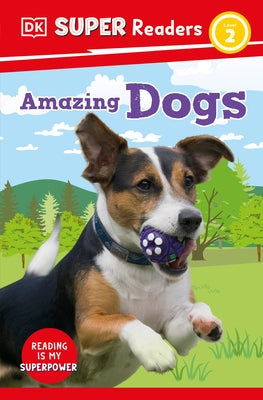 DK Super Readers Level 2 Amazing Dogs by Dk