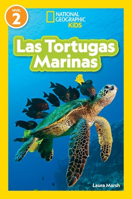 National Geographic Readers: Las Tortugas Marinas (L2) by Marsh, Laura