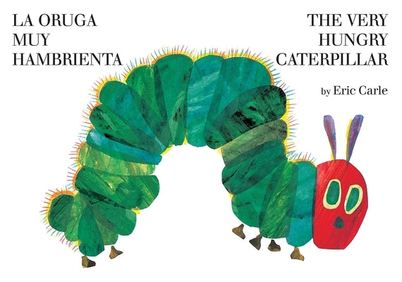 La Oruga Muy Hambrienta/The Very Hungry Caterpillar: Bilingual Board Book by Carle, Eric