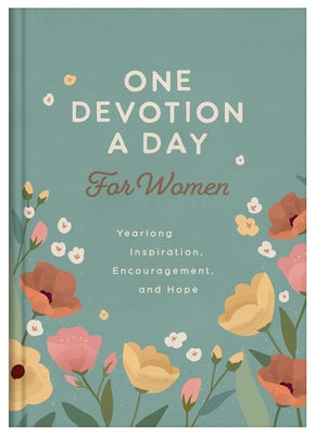 One Devotion a Day for Women: Yearlong Inspiration, Encouragement, and Hope by Compiled by Barbour Staff