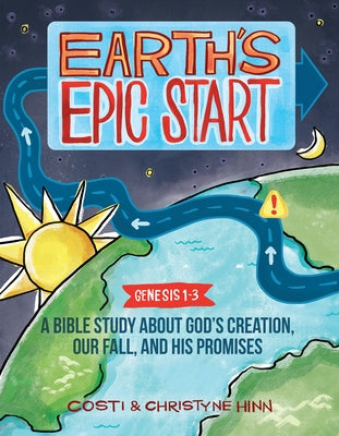 Earth's Epic Start: A Bible Study about God's Creation, Our Fall, and His Promise (Genesis 1-3) by Hinn, Costi