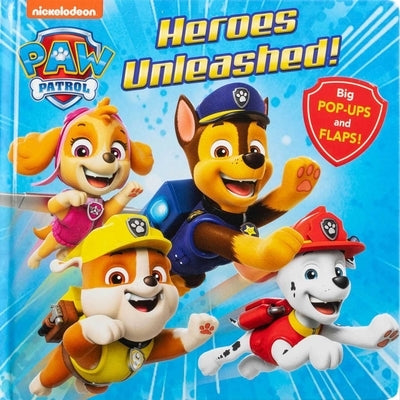 Paw Patrol: Heroes Unleashed!: Lift-The-Flap with Pop-Ups by Editors of Studio Fun International