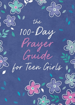 The 100-Day Prayer Guide for Teen Girls by Priebe, Trisha White