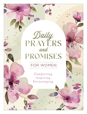 Daily Prayers and Promises for Women: Comforting. Inspiring. Encouraging. by Compiled by Barbour Staff