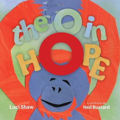 The O in Hope: A Poem of Wonder by Shaw, Luci