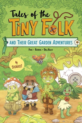 Tales of the Tiny Folk and Their Great Garden Adventures by Foxe, Steve