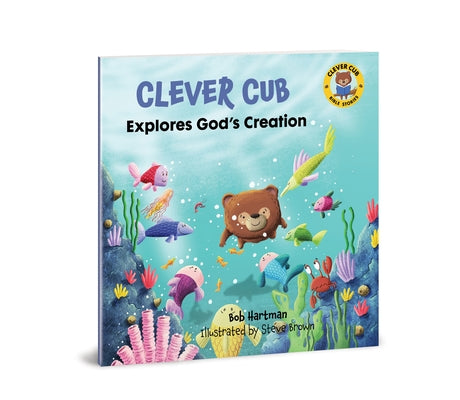 Clever Cub Explores Gods Creat by Hartman, Bob