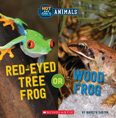 Red-Eyed Tree Frog or Wood Frog (Wild World: Hot and Cold Animals) by Easton, Marilyn