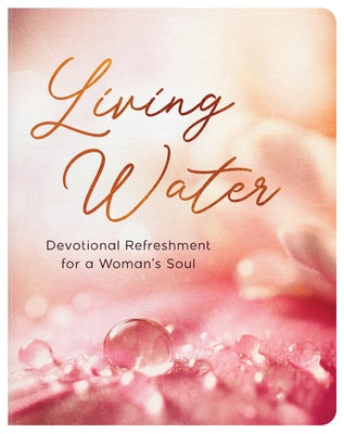 Living Water: Devotional Refreshment for a Woman's Soul by Fischer, Jean