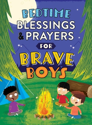 Bedtime Blessings and Prayers for Brave Boys: Read-Aloud Devotions by Compiled by Barbour Staff