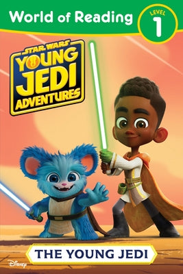 World of Reading: Star Wars: Young Jedi Adventures: The Young Jedi by Juhlin, Emeli