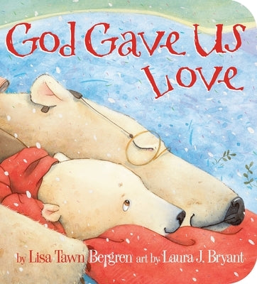 God Gave Us Love by Bergren, Lisa Tawn