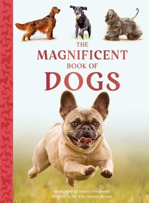 The Magnificent Book of Dogs by Dennis-Bryan, Kim